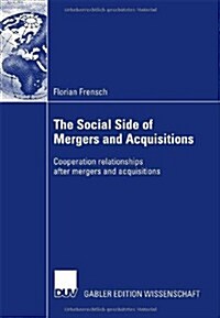 The Social Side of Mergers and Acquisitions: Cooperation Relationships After Mergers and Acquisitions (Paperback, 2007)