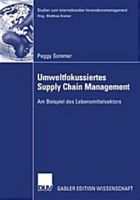 Umweltfokussiertes Supply Chain Management: Am Beispiel Des Lebensmittelsektors (Paperback, 2007)