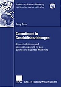 Commitment in Gesch?tsbeziehungen: Konzeptualisierung Und Operationalisierung F? Das Business-To-Business-Marketing (Paperback, 2007)