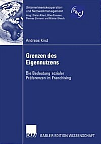 Grenzen Des Eigennutzens: Die Bedeutung Sozialer Pr?erenzen Im Franchising (Paperback, 2007)