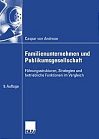 Familienunternehmen Und Publikumsgesellschaft: F?rungsstrukturen, Strategien Und Betriebliche Funktionen Im Vergleich (Paperback, 2007)