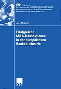 Erfolgreiche M&a-Transaktionen in Der Europ?schen Bankenindustrie (Paperback, 2008)
