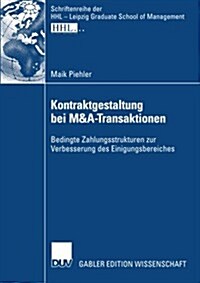 Kontraktgestaltung Bei M&A-Transaktionen: Bedingte Zahlungsstrukturen Zur Verbesserung Des Einigungsbereiches (Paperback, 2008)