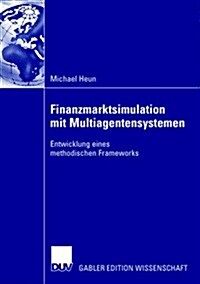 Finanzmarktsimulation Mit Multiagentensystemen : Entwicklung Eines Methodischen Frameworks (Paperback)
