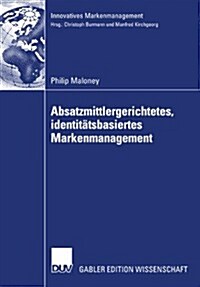 Absatzmittlergerichtetes, Identit?sbasiertes Markenmanagement (Paperback, 2008)