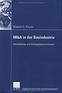 M&A in Der Bauindustrie: Werteffekte Und Erfolgsdeterminanten (Paperback, 2008)