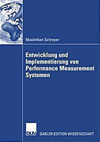 Entwicklung Und Implementierung Von Performance Measurement Systemen (Paperback, 2008)