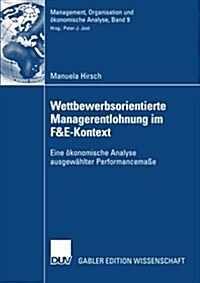 Wettbewerbsorientierte Managerentlohnung Im F&e-Kontext: Eine ?onomische Analyse Ausgew?lter Performancema? (Paperback, 2008)