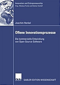 Offene Innovationsprozesse: Die Kommerzielle Entwicklung Von Open-Source-Software (Paperback, 2008)