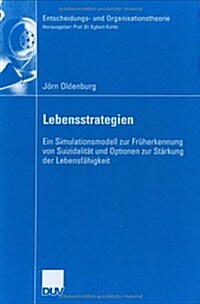 Lebensstrategien: Ein Simulationsmodell Zur Fr?erkennung Von Suizidalit? Und Optionen Zur St?kung Der Lebensf?igkeit (Hardcover, 2007)