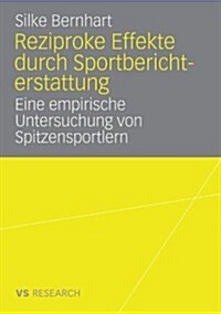 Reziproke Effekte Durch Sportberichterstattung: Eine Empirische Untersuchung Von Spitzensportlern (Paperback, 2008)