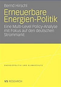 Erneuerbare Energien-Politik : Eine Multi-Level Policy-Analyse Mit Fokus Auf Den Deutschen Strommarkt (Paperback)