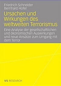Ursachen Und Wirkungen Des Weltweiten Terrorismus: Eine Analyse Der Gesellschaftlichen Und ?onomischen Auswirkungen Und Neue Ans?ze Zum Umgang Mit D (Paperback, 2008)