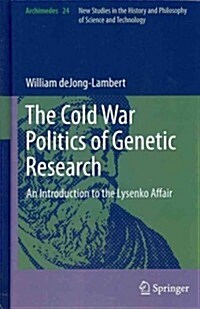 The Cold War Politics of Genetic Research: An Introduction to the Lysenko Affair (Hardcover, 2012)