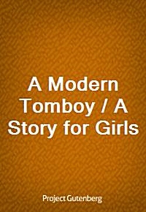 A Modern Tomboy / A Story for Girls