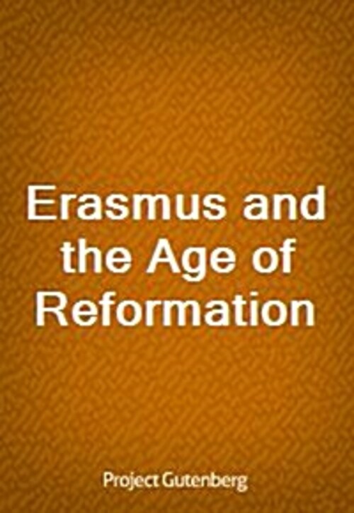 Erasmus and the Age of Reformation