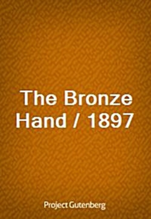The Bronze Hand / 1897