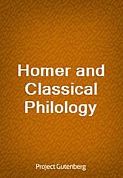 Homer and Classical Philology