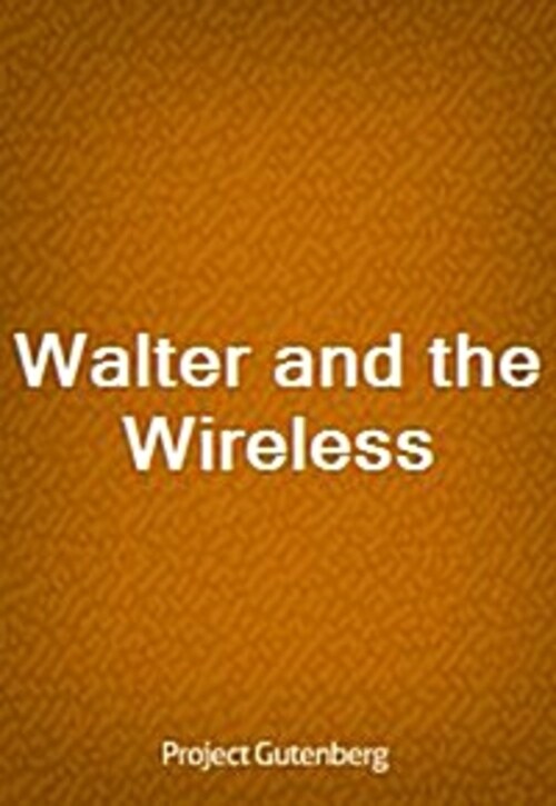 Walter and the Wireless