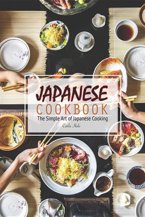 Japanese Cookbook: The Simple Art of Japanese Cooking (Paperback)