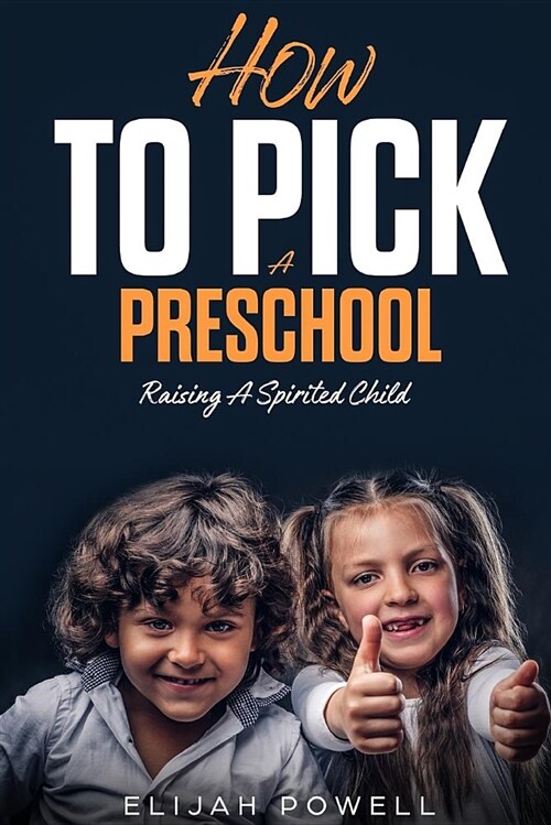 How to Pick a Preschool: Raising a Spirited Child (Paperback)