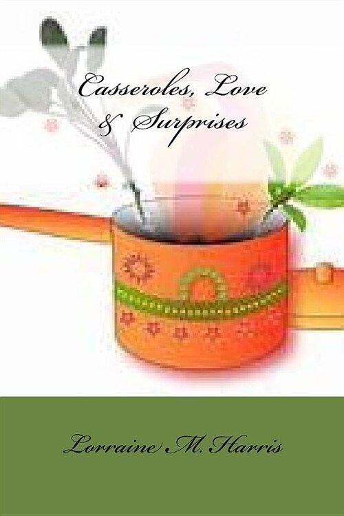 Casseroles, Love, & Surprises (Paperback)