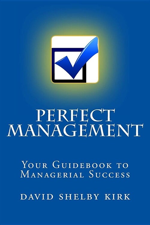 Perfect Management: Your Guidebook to Managerial Success (Paperback)