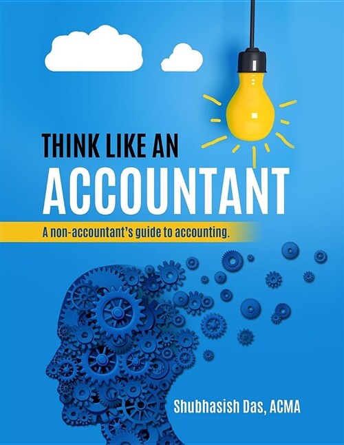 Think Like an Accountant: A Non-Accountants Guide to Accounting (Paperback)