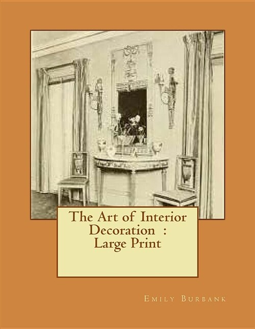 The Art of Interior Decoration: Large Print (Paperback)