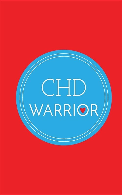 Chd Warrior: College Lined Notebook Journal with Anatomical Heart on Back Cover, 5 in X 8 In, 50 Sheets / 100 Pages (Paperback)