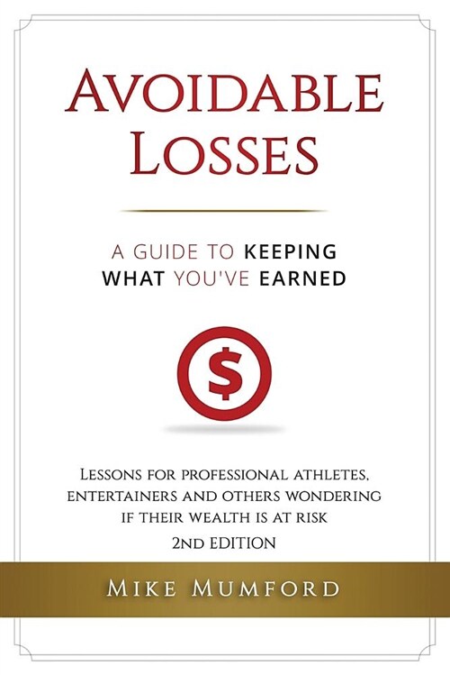 Avoidable Losses: A Guide to Keeping What Youve Earned: Lessons for Professional Athletes, Entertainers and Others Wondering If Their W (Paperback)