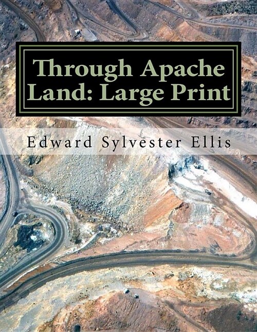 Through Apache Land: Large Print (Paperback)