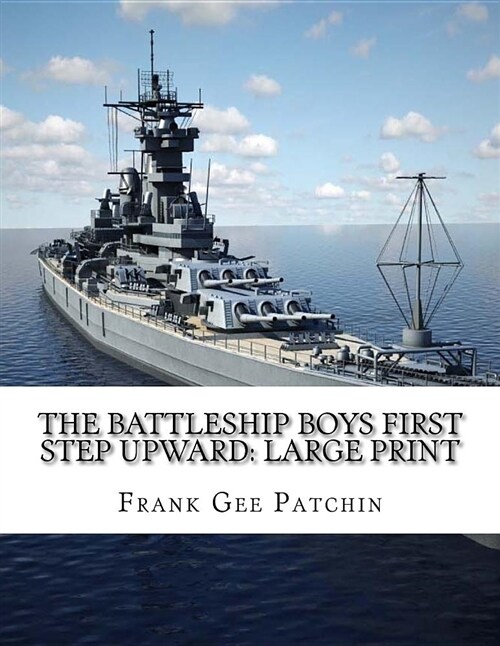 The Battleship Boys First Step Upward: Large Print (Paperback)
