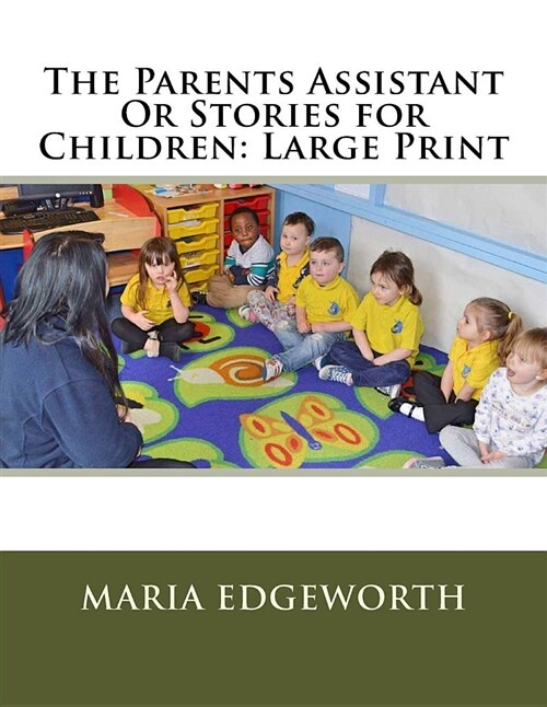 The Parents Assistant or Stories for Children: Large Print (Paperback)