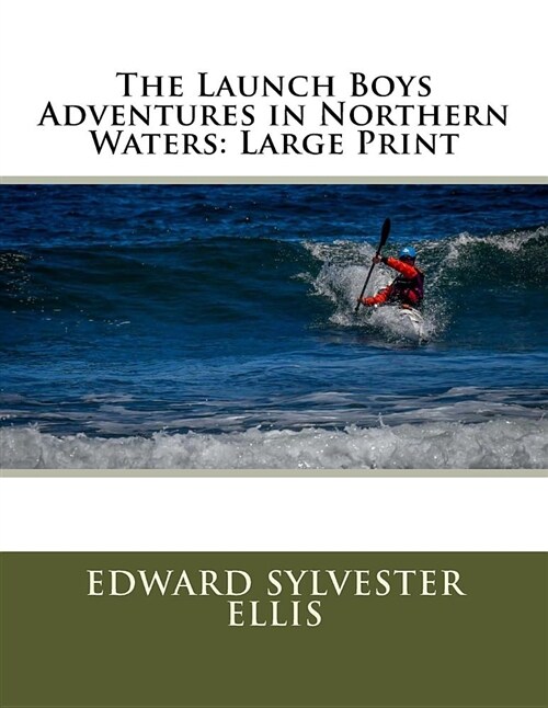 The Launch Boys Adventures in Northern Waters: Large Print (Paperback)