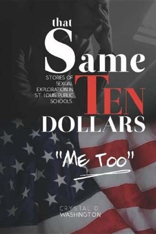 That Same Ten Dollars: Real Stories of Sexual Exploitation Inside St. Louis Public Schools. (Paperback)