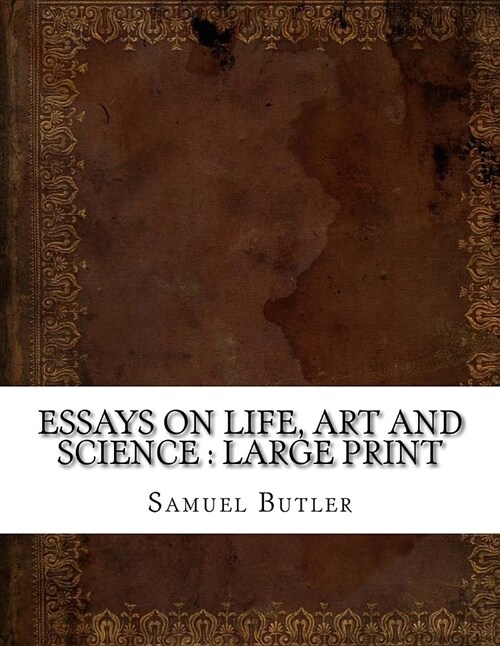 Essays on Life, Art and Science: Large Print (Paperback)