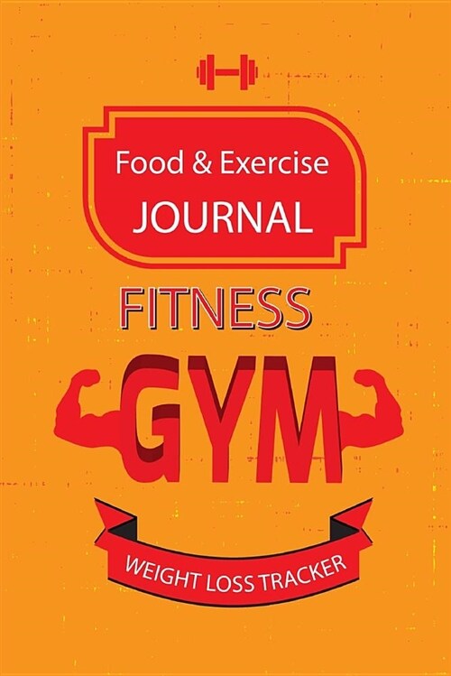 Food and Exercise Journal: Fitness Planner, Workout Diet Diary, Health Exercise & Weight Loss Tracker, Healthy Body Exercise, Muscle Gain Trainin (Paperback)