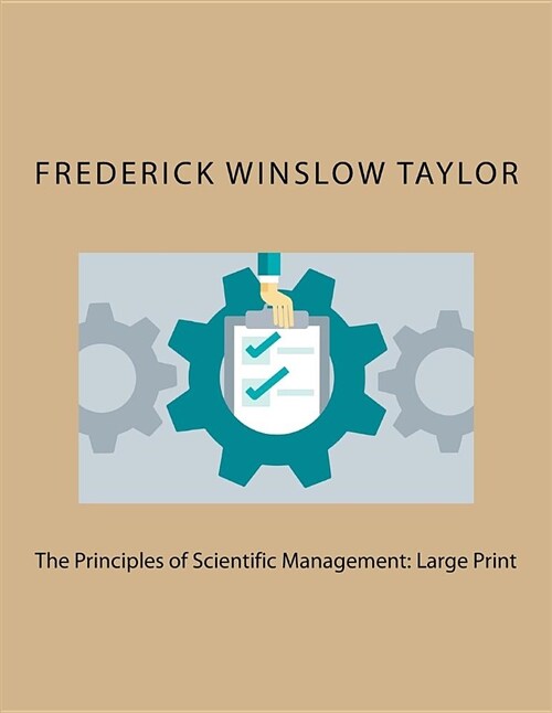 The Principles of Scientific Management: Large Print (Paperback)