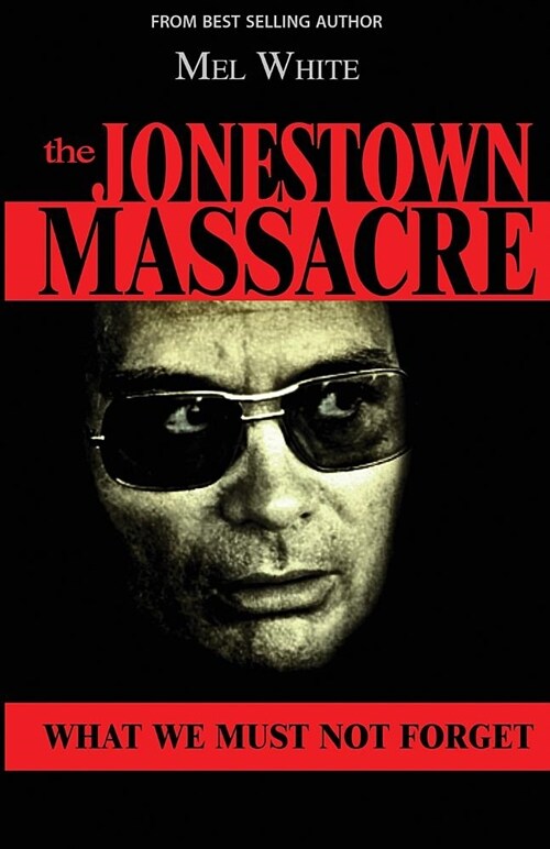 The Jonestown Massacre: What We Must Not Forget (Paperback)