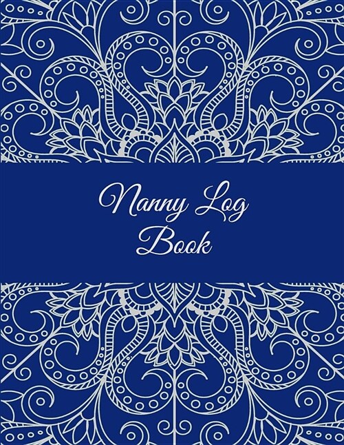 Nanny Log Book: Mandala Art Design, 8.5 X 11 Nanny Journal, Kids Healthy & Activities Record, Baby Daily Log Feed, Diapers, Sleep, H (Paperback)