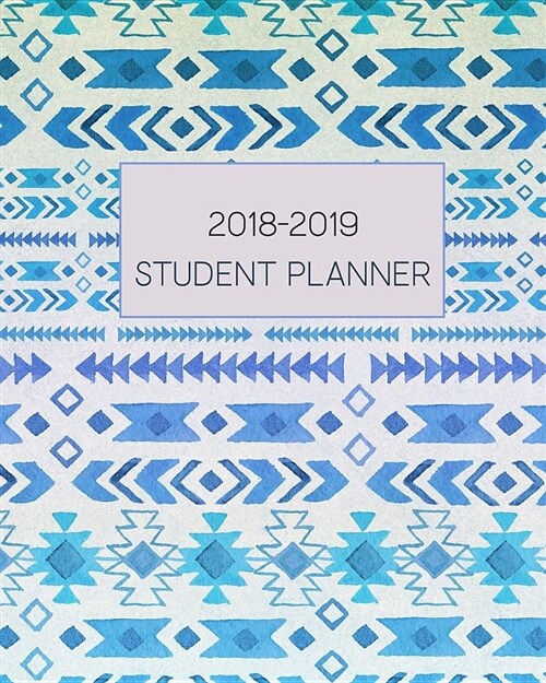 2018-2019 Student Planner: Monthly/Weekly/Daily Planner August 2018 to July 2019 with extras / Blue Boho Pattern Cover / 8 x 10 (Paperback)