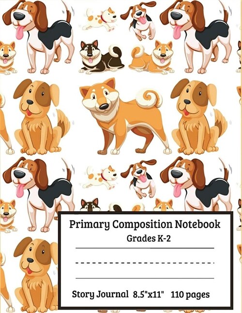 Primary Composition Notebook Grades K-2 Story Journal: Dogs Primary Composition Notebook Story Paper Journal: Dashed Midline and Picture Space Schools (Paperback)