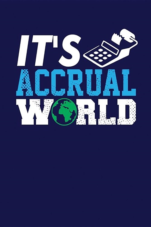 Its Accrual World: Dark Blue, White and Blue Design, Blank College Ruled Line Paper Journal Notebook for Accountants and Their Families. (Paperback)