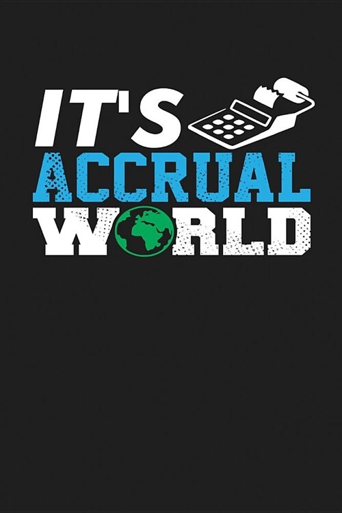 Its Accrual World: Dark Gray, White and Blue Design, Blank College Ruled Line Paper Journal Notebook for Accountants and Their Families. (Paperback)