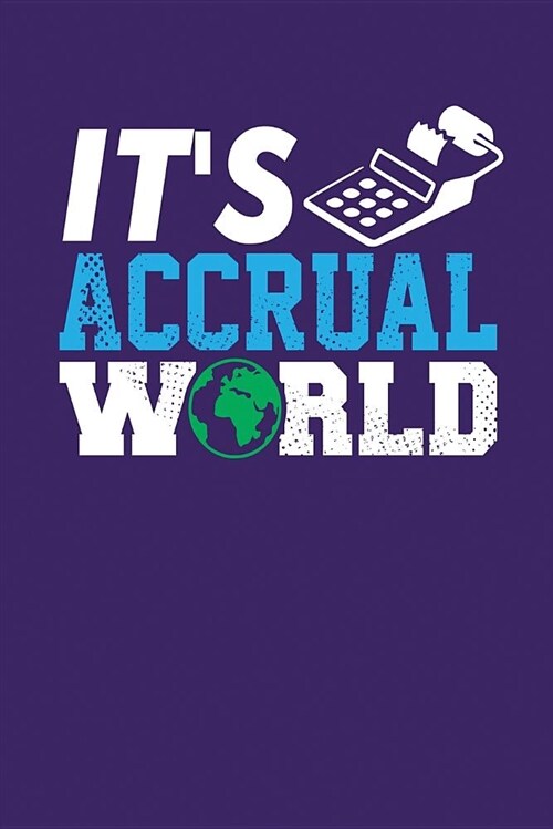 Its Accrual World: Dark Purple, White and Blue Design, Blank College Ruled Line Paper Journal Notebook for Accountants and Their Families (Paperback)
