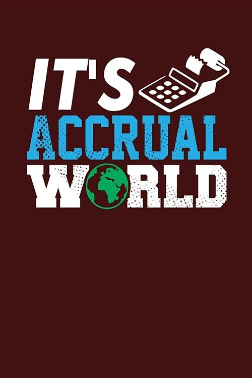 Its Accrual World: Dark Red, White and Blue Design, Blank College Ruled Line Paper Journal Notebook for Accountants and Their Families. ( (Paperback)