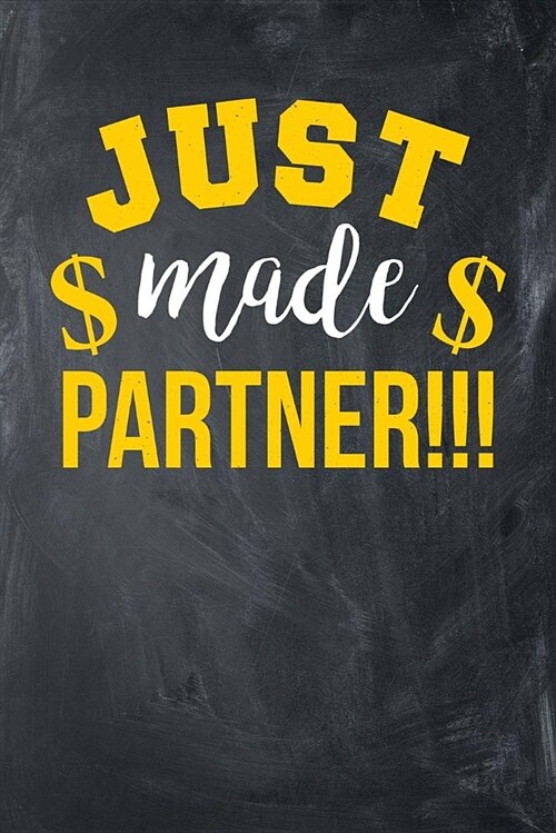 Just Made Partner: Chalkboard, Yellow & White Design, Blank College Ruled Line Paper Journal Notebook for Accountants and Their Families. (Paperback)