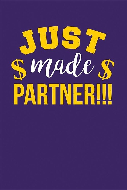 Just Made Partner: Dark Purple, Yellow & White Design, Blank College Ruled Line Paper Journal Notebook for Accountants and Their Families (Paperback)