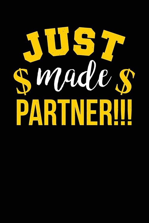 Just Made Partner: Black, Yellow & White Design, Blank College Ruled Line Paper Journal Notebook for Accountants and Their Families. (Boo (Paperback)
